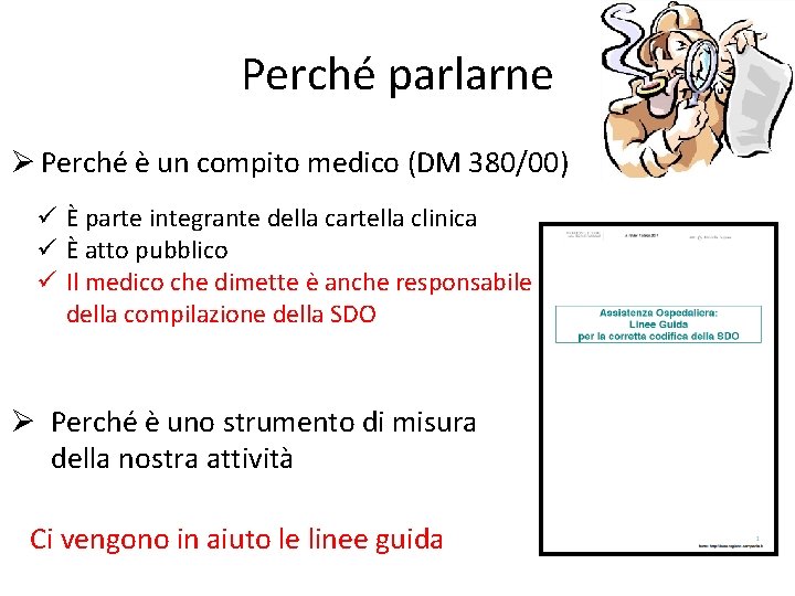 Perché parlarne Ø Perché è un compito medico (DM 380/00) ü È parte integrante