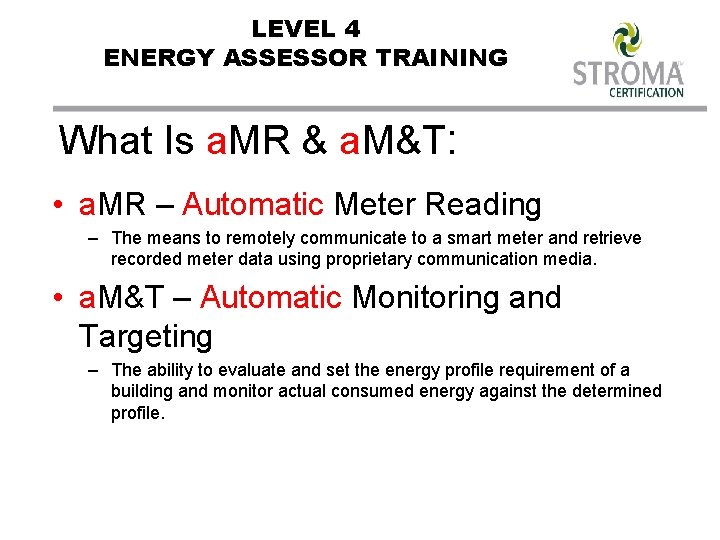 LEVEL 4 ENERGY ASSESSOR TRAINING What Is a. MR & a. M&T: • a.