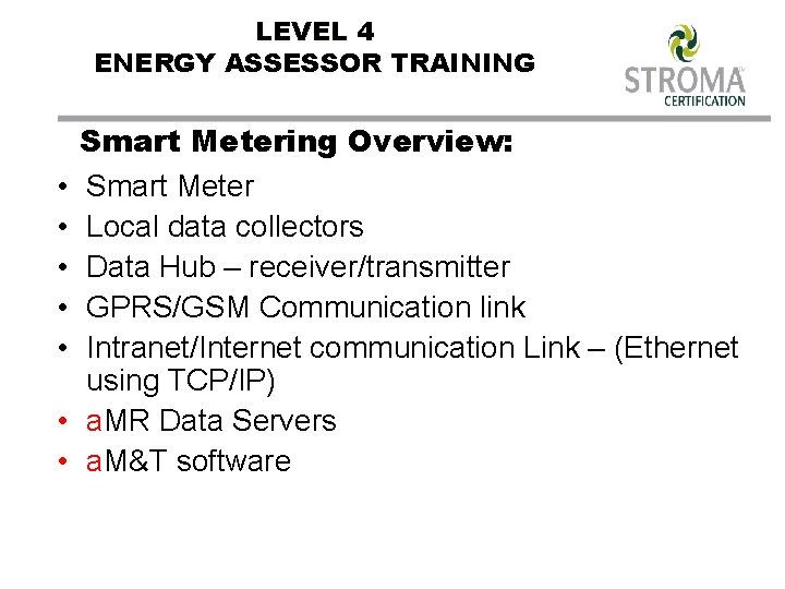 LEVEL 4 ENERGY ASSESSOR TRAINING • • Smart Metering Overview: Smart Meter Local data