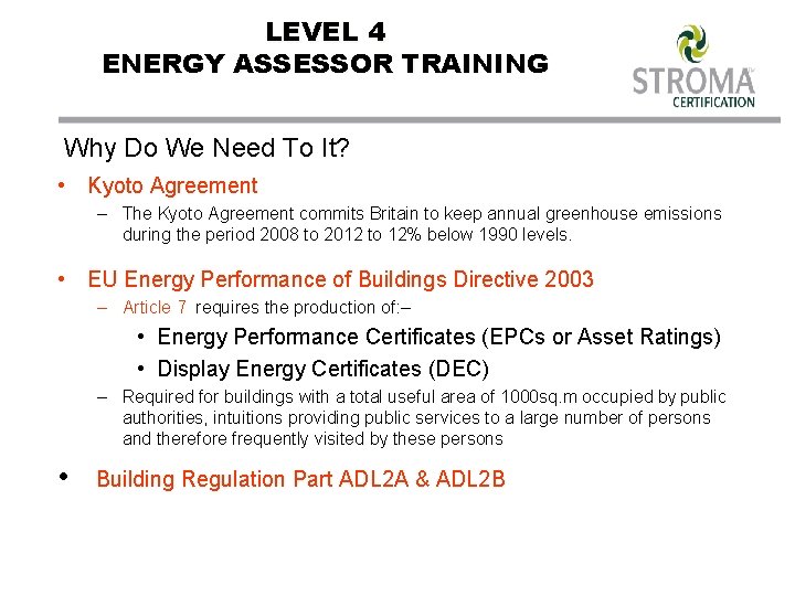 LEVEL 4 ENERGY ASSESSOR TRAINING Why Do We Need To It? • Kyoto Agreement