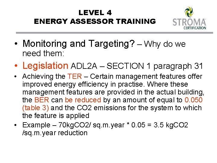 LEVEL 4 ENERGY ASSESSOR TRAINING • Monitoring and Targeting? – Why do we need