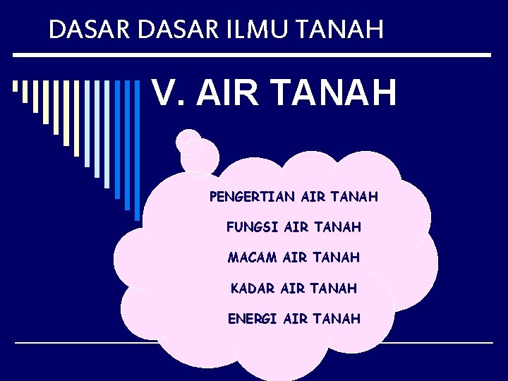 DASAR ILMU TANAH V. AIR TANAH PENGERTIAN AIR TANAH FUNGSI AIR TANAH MACAM AIR