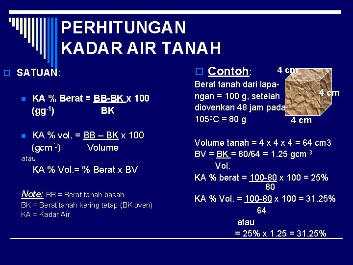 PERHITUNGAN KADAR AIR TANAH o SATUAN: n KA % Berat = BB-BK x 100