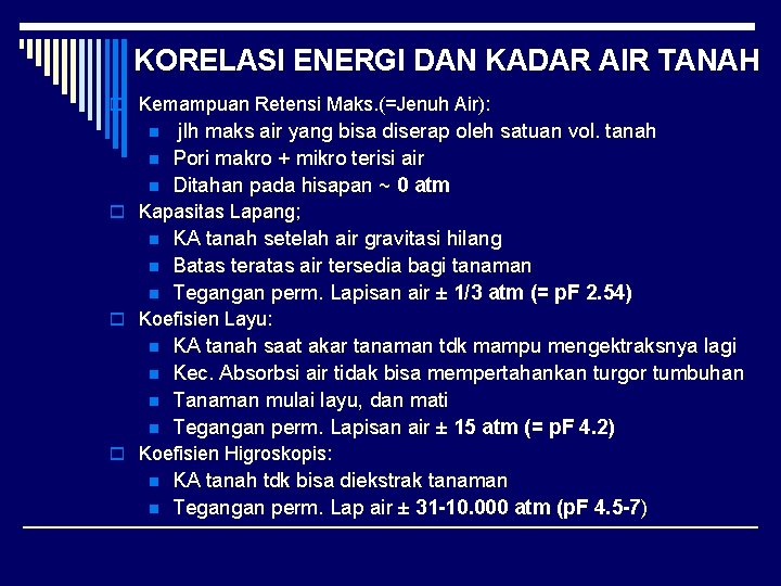 KORELASI ENERGI DAN KADAR AIR TANAH o Kemampuan Retensi Maks. (=Jenuh Air): n n