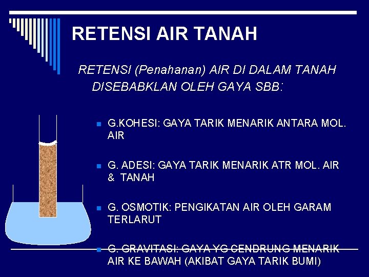 RETENSI AIR TANAH RETENSI (Penahanan) AIR DI DALAM TANAH DISEBABKLAN OLEH GAYA SBB: n