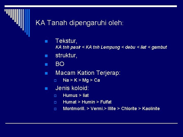 KA Tanah dipengaruhi oleh: n Tekstur, KA tnh pasir < KA tnh Lempung <