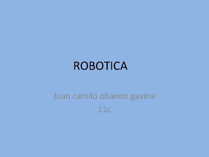 ROBOTICA Juan camilo obando gaviria 11 c 