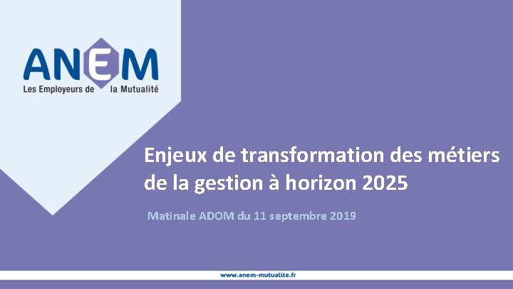 Enjeux de transformation des métiers de la gestion à horizon 2025 Matinale ADOM du