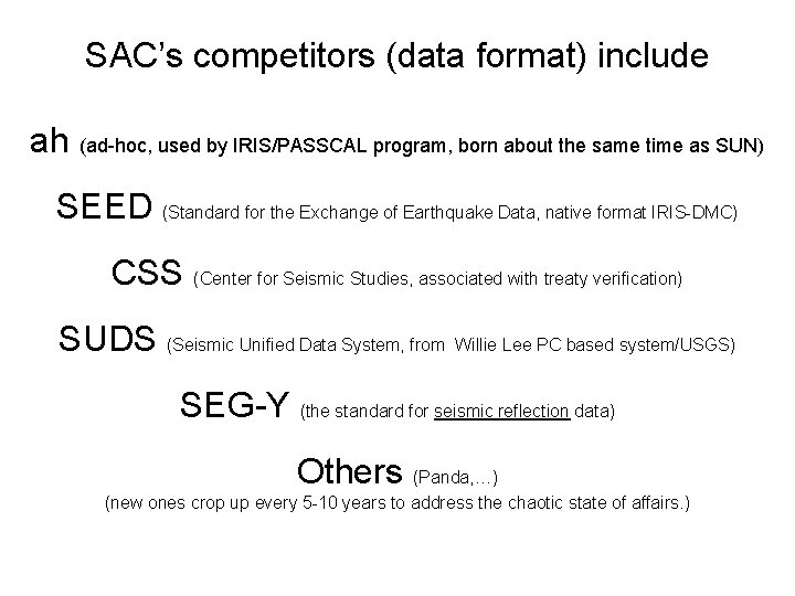 SAC’s competitors (data format) include ah (ad-hoc, used by IRIS/PASSCAL program, born about the