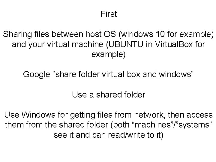 First Sharing files between host OS (windows 10 for example) and your virtual machine