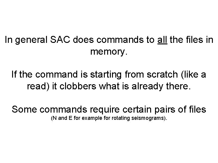 In general SAC does commands to all the files in memory. If the command