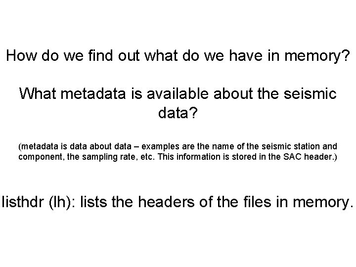 How do we find out what do we have in memory? What metadata is