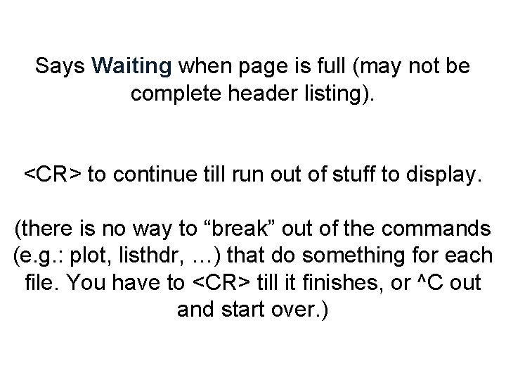 Says Waiting when page is full (may not be complete header listing). <CR> to