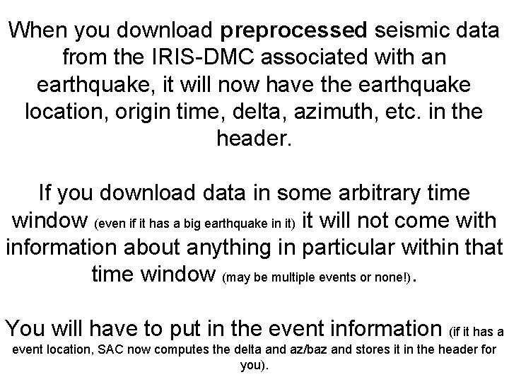 When you download preprocessed seismic data from the IRIS-DMC associated with an earthquake, it