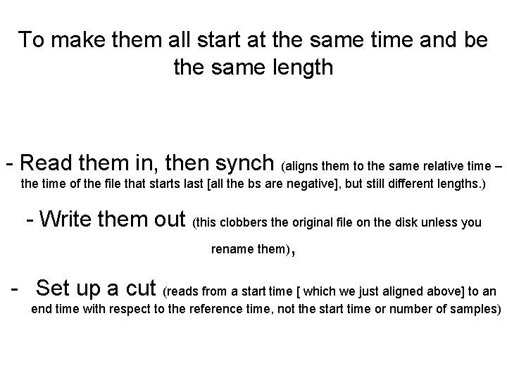 To make them all start at the same time and be the same length