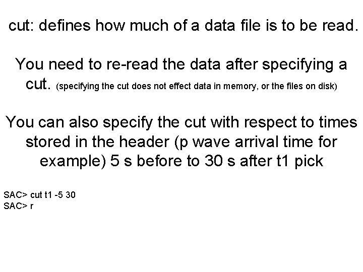 cut: defines how much of a data file is to be read. You need