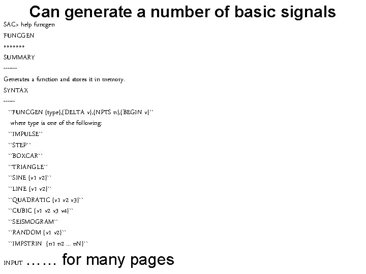 Can generate a number of basic signals SAC> help funcgen FUNCGEN +++++++ SUMMARY ------Generates