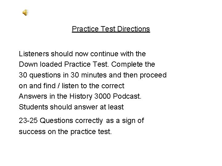 Practice Test Directions Listeners should now continue with the Down loaded Practice Test. Complete Practice Test Directions Listeners should now continue with the Down loaded Practice Test. Complete