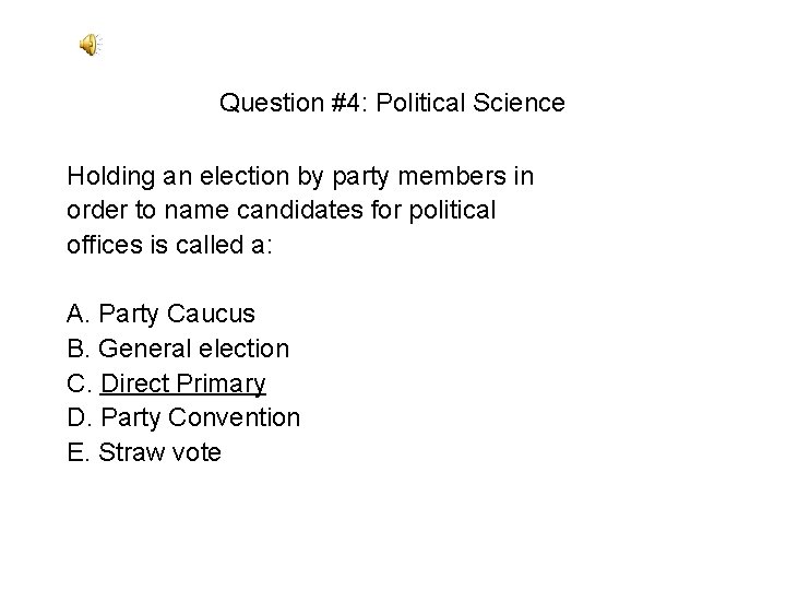 Question #4: Political Science Holding an election by party members in order to name Question #4: Political Science Holding an election by party members in order to name