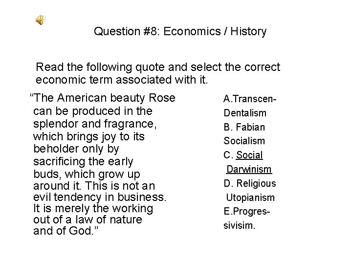Question #8: Economics / History Read the following quote and select the correct economic Question #8: Economics / History Read the following quote and select the correct economic