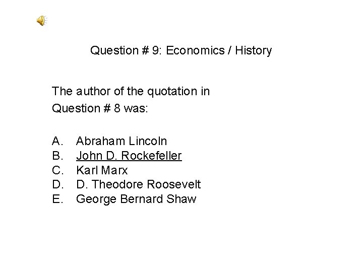 Question # 9: Economics / History The author of the quotation in Question # Question # 9: Economics / History The author of the quotation in Question #