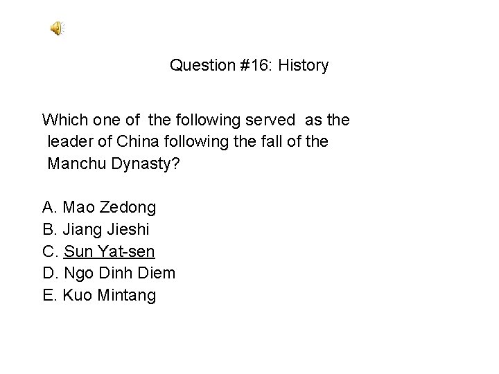 Question #16: History Which one of the following served as the leader of China Question #16: History Which one of the following served as the leader of China