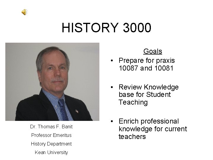 HISTORY 3000 Goals • Prepare for praxis 10087 and 10081 • Review Knowledge base HISTORY 3000 Goals • Prepare for praxis 10087 and 10081 • Review Knowledge base