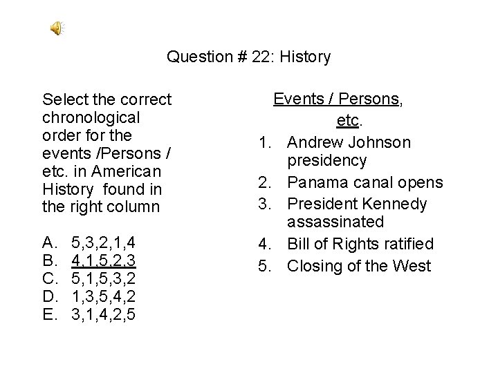 Question # 22: History Select the correct chronological order for the events /Persons / Question # 22: History Select the correct chronological order for the events /Persons /