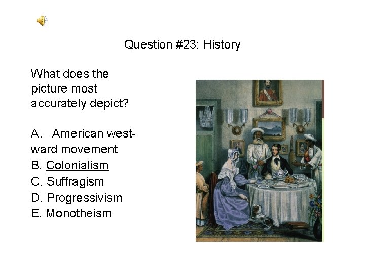 Question #23: History What does the picture most accurately depict? A. American westward movement Question #23: History What does the picture most accurately depict? A. American westward movement