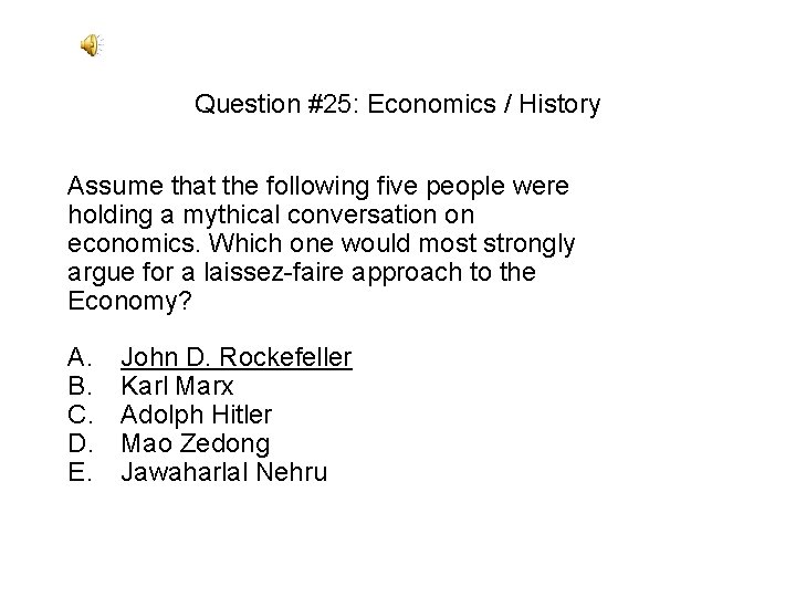 Question #25: Economics / History Assume that the following five people were holding a Question #25: Economics / History Assume that the following five people were holding a