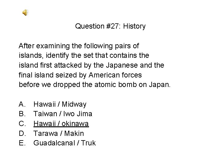 Question #27: History After examining the following pairs of islands, identify the set that Question #27: History After examining the following pairs of islands, identify the set that