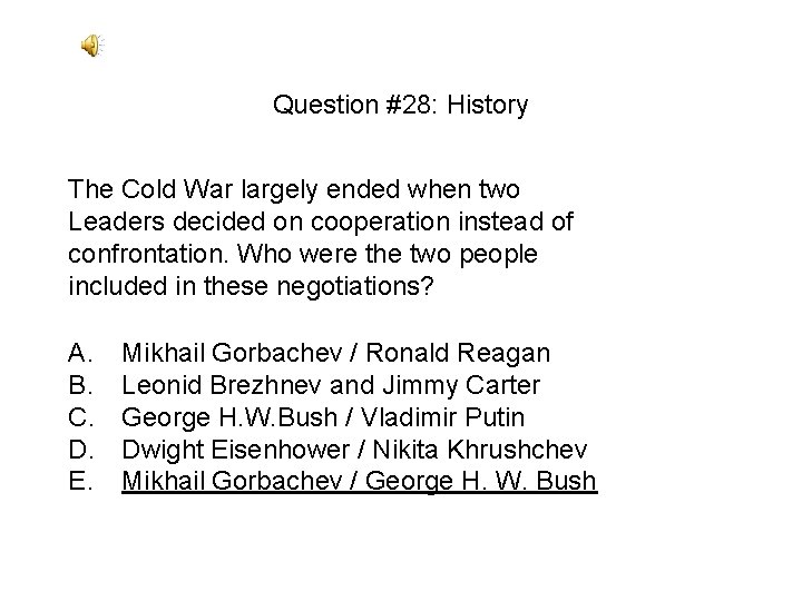 Question #28: History The Cold War largely ended when two Leaders decided on cooperation Question #28: History The Cold War largely ended when two Leaders decided on cooperation
