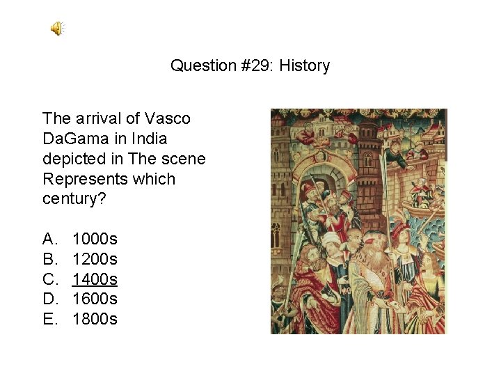 Question #29: History The arrival of Vasco Da. Gama in India depicted in The Question #29: History The arrival of Vasco Da. Gama in India depicted in The
