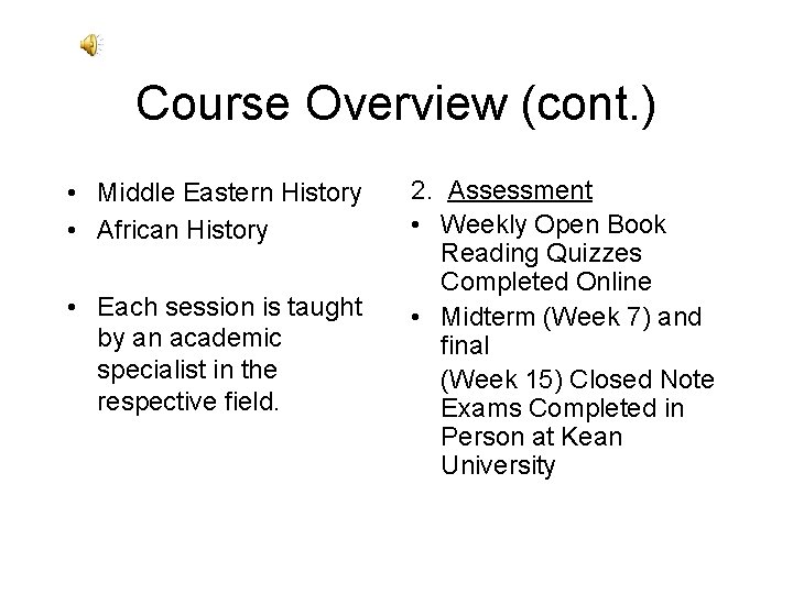 Course Overview (cont. ) • Middle Eastern History • African History • Each session Course Overview (cont. ) • Middle Eastern History • African History • Each session