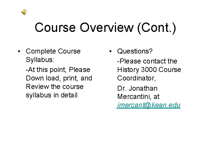 Course Overview (Cont. ) • Complete Course Syllabus: -At this point, Please Down load, Course Overview (Cont. ) • Complete Course Syllabus: -At this point, Please Down load,