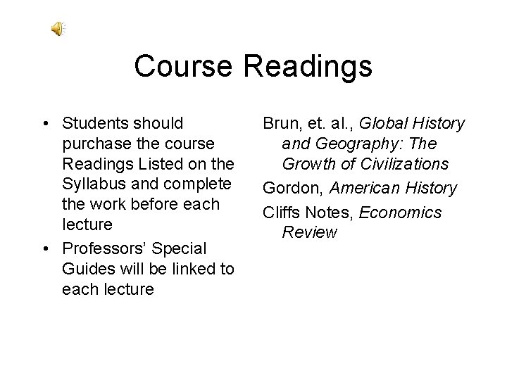 Course Readings • Students should purchase the course Readings Listed on the Syllabus and Course Readings • Students should purchase the course Readings Listed on the Syllabus and
