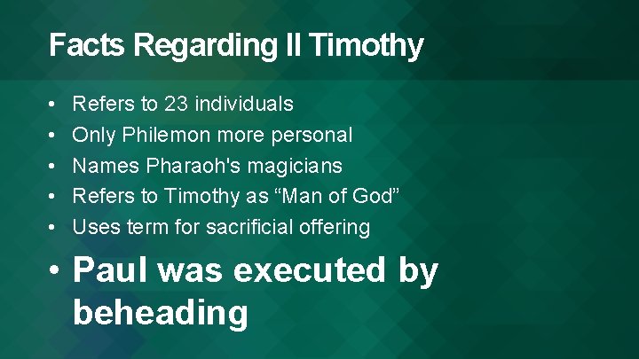 Facts Regarding II Timothy • • • Refers to 23 individuals Only Philemon more