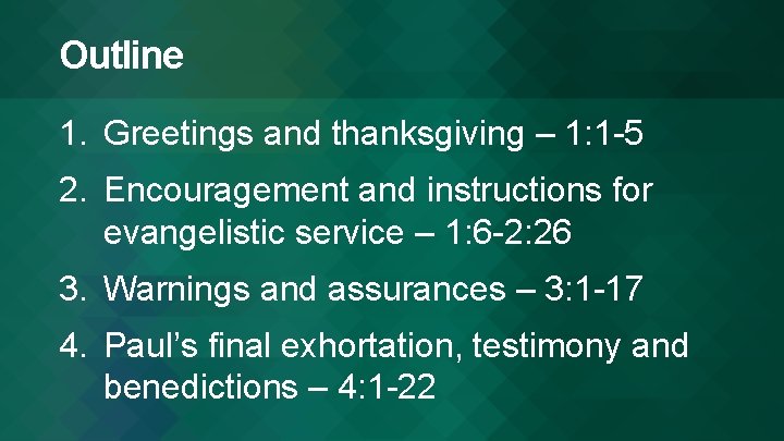 Outline 1. Greetings and thanksgiving – 1: 1 -5 2. Encouragement and instructions for