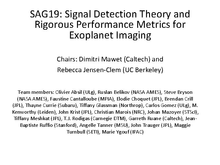 SAG 19: Signal Detection Theory and Rigorous Performance Metrics for Exoplanet Imaging Chairs: Dimitri