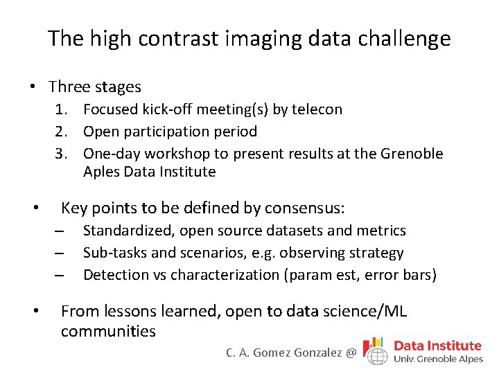 The high contrast imaging data challenge • Three stages 1. Focused kick-off meeting(s) by