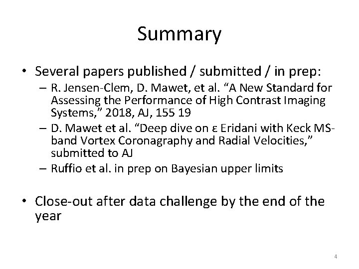 Summary • Several papers published / submitted / in prep: – R. Jensen-Clem, D.