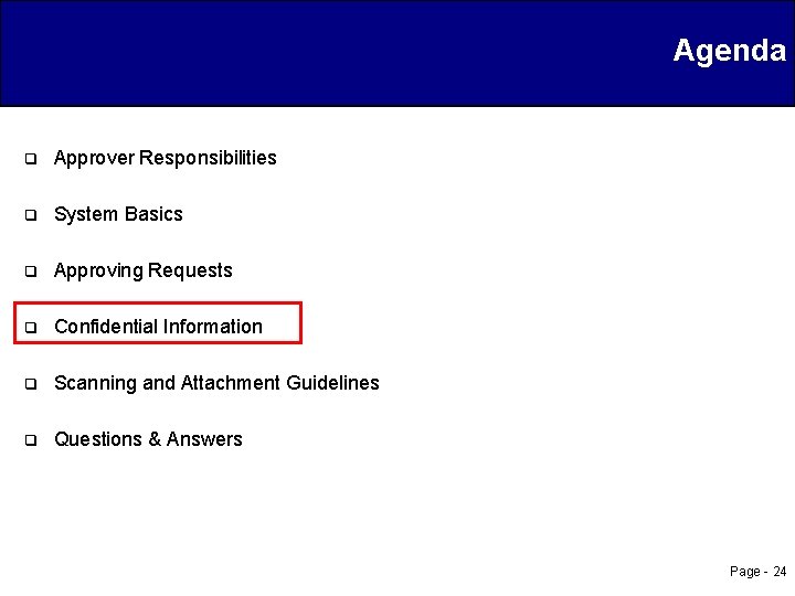 Agenda q Approver Responsibilities q System Basics q Approving Requests q Confidential Information q