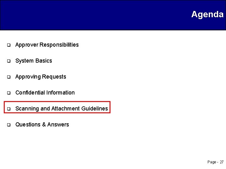 Agenda q Approver Responsibilities q System Basics q Approving Requests q Confidential Information q