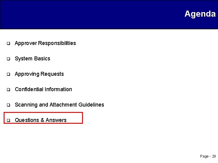 Agenda q Approver Responsibilities q System Basics q Approving Requests q Confidential Information q
