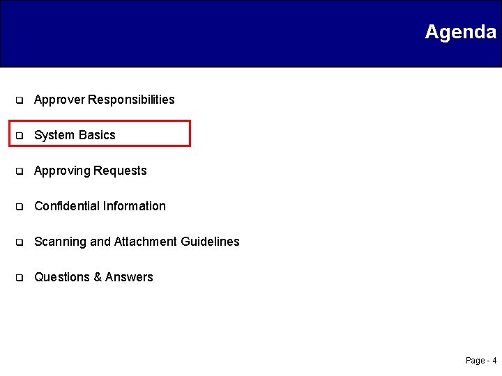 Agenda q Approver Responsibilities q System Basics q Approving Requests q Confidential Information q