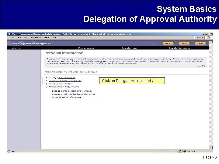 System Basics Delegation of Approval Authority Click on Delegate your authority Page - 6