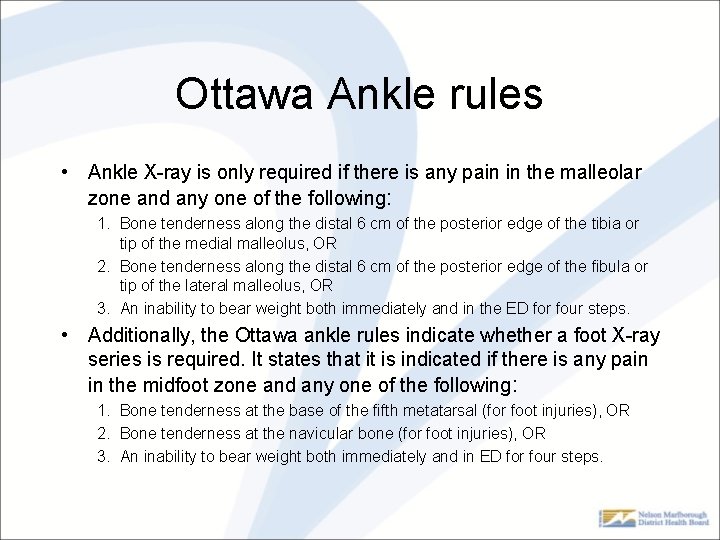 Ottawa Ankle rules • Ankle X-ray is only required if there is any pain