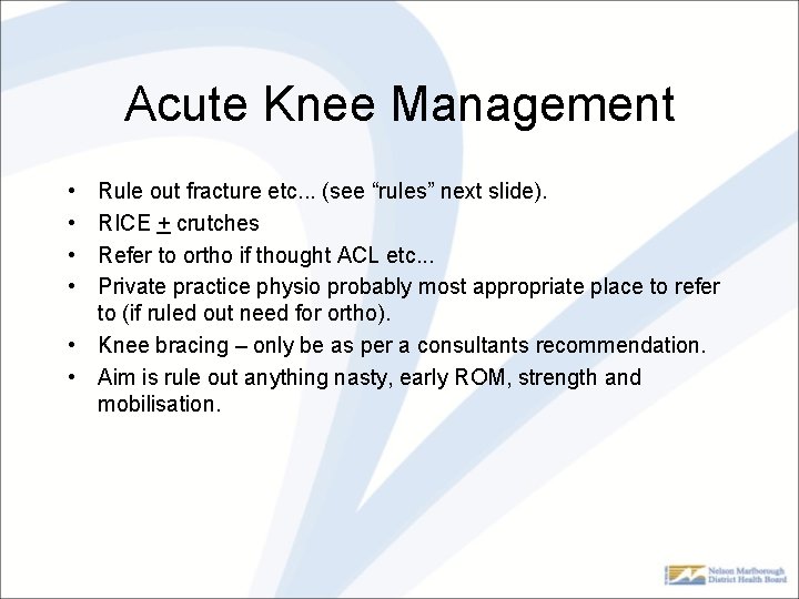 Acute Knee Management • • Rule out fracture etc. . . (see “rules” next