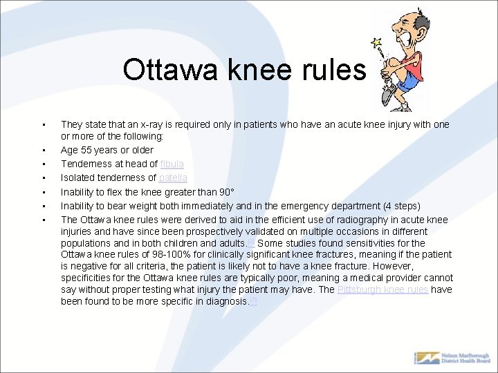 Ottawa knee rules • • They state that an x-ray is required only in