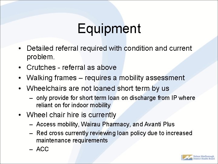 Equipment • Detailed referral required with condition and current problem. • Crutches - referral